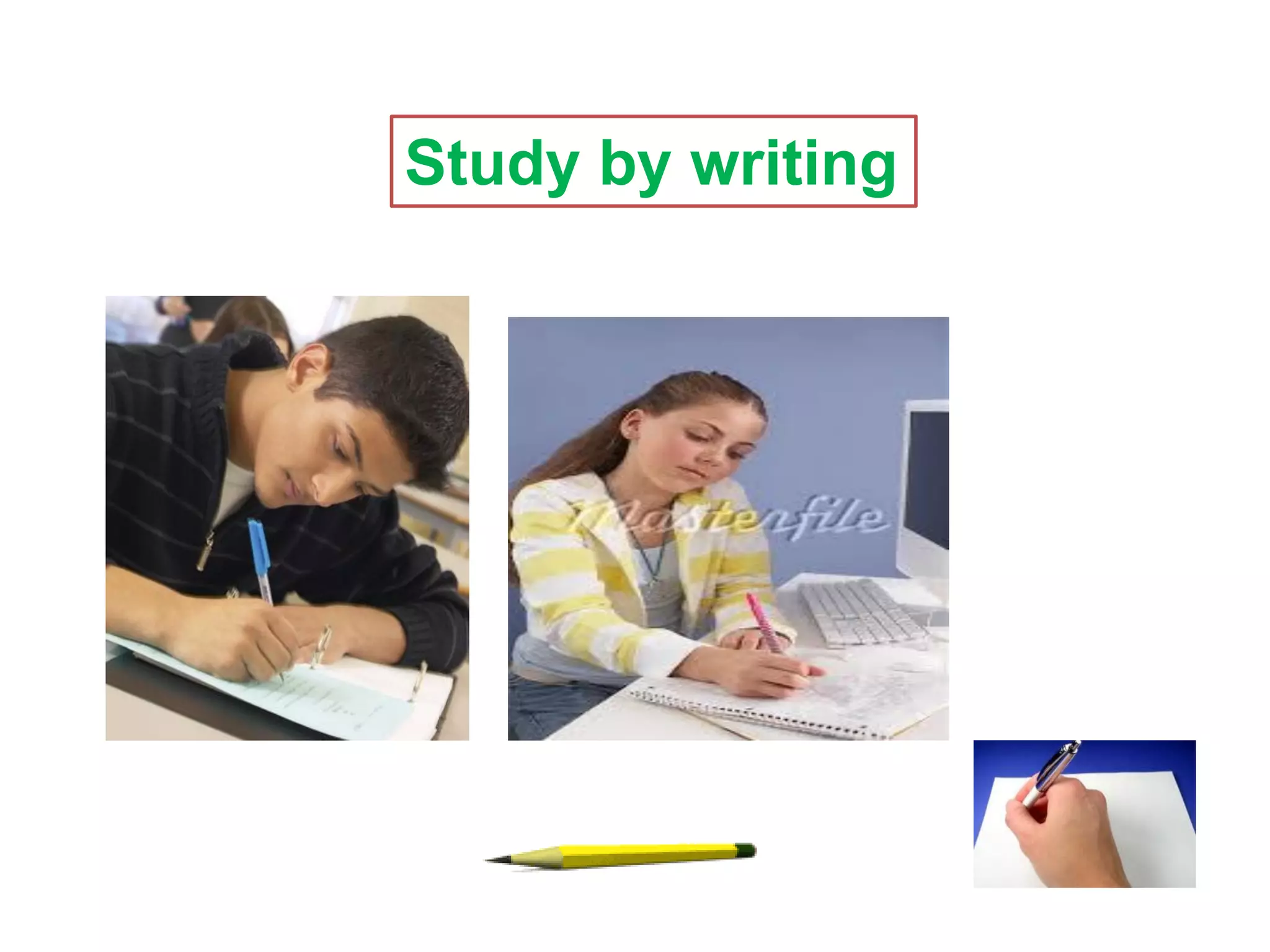 Study by writing
 