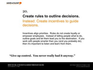 <ul><li>20.   </li></ul><ul><li>Create rules to outline decisions. </li></ul><ul><li>Instead: Create incentives to guide d...