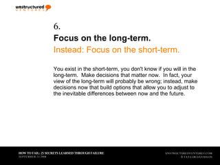 <ul><li>6.   </li></ul><ul><li>Focus on the long-term. </li></ul><ul><li>Instead: Focus on the short-term. </li></ul><ul><...