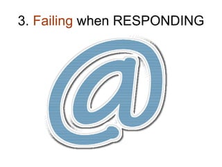 3.  Failing  when RESPONDING 