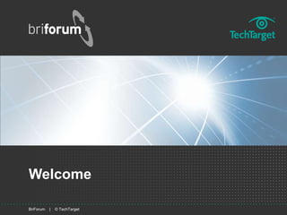 Welcome

BriForum   |   © TechTarget
 