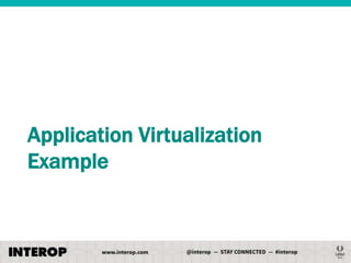 Application Virtualization
Example

 