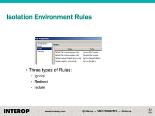 Isolation Environment Rules

• Three types of Rules:
• Ignore
• Redirect
• Isolate

 