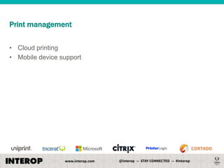 Print management
• Cloud printing
• Mobile device support

 