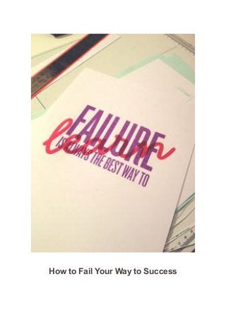 How to Fail Your Way to Success
 