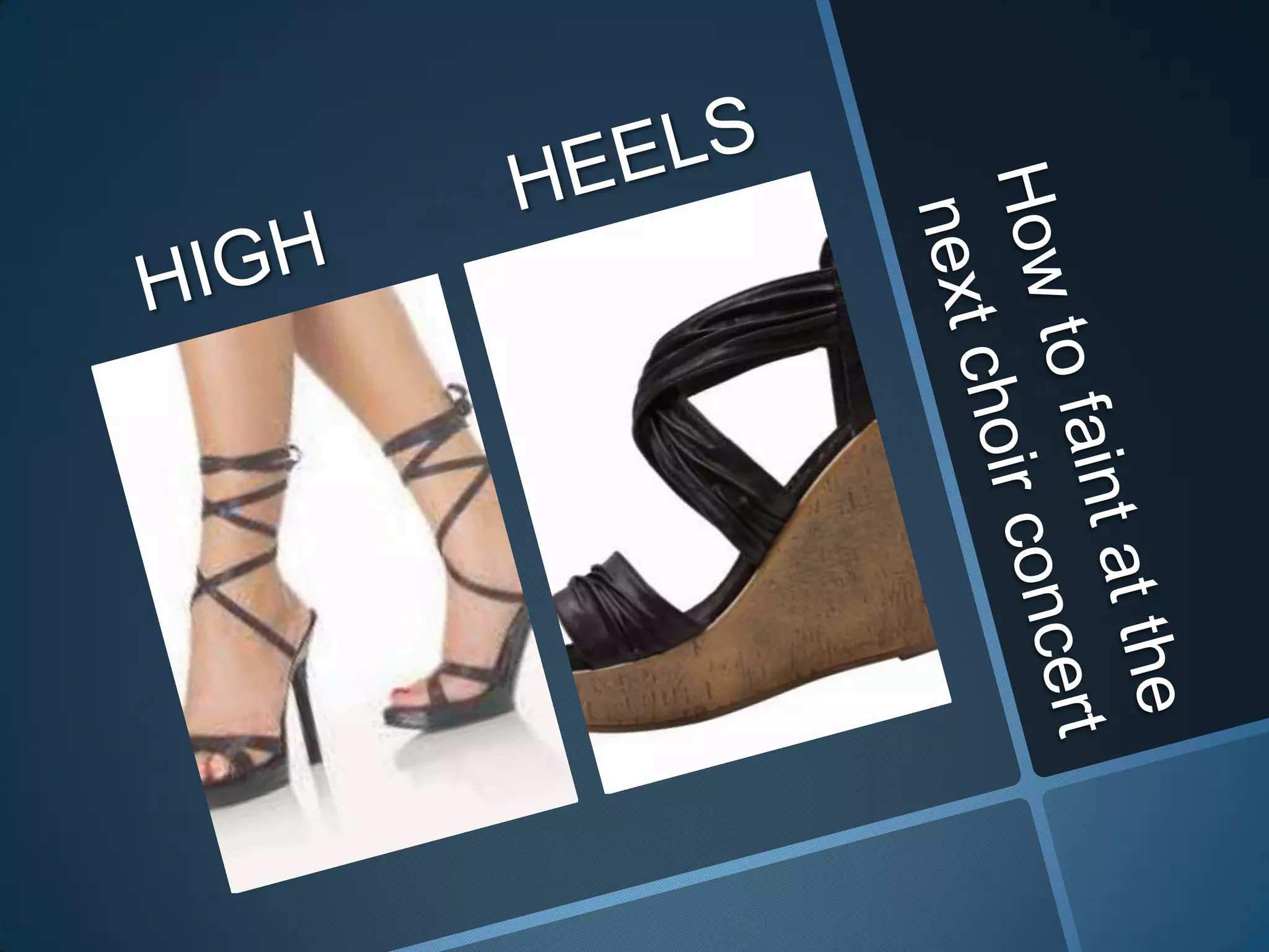 How to faint at the next choir concertHIGH HEELS