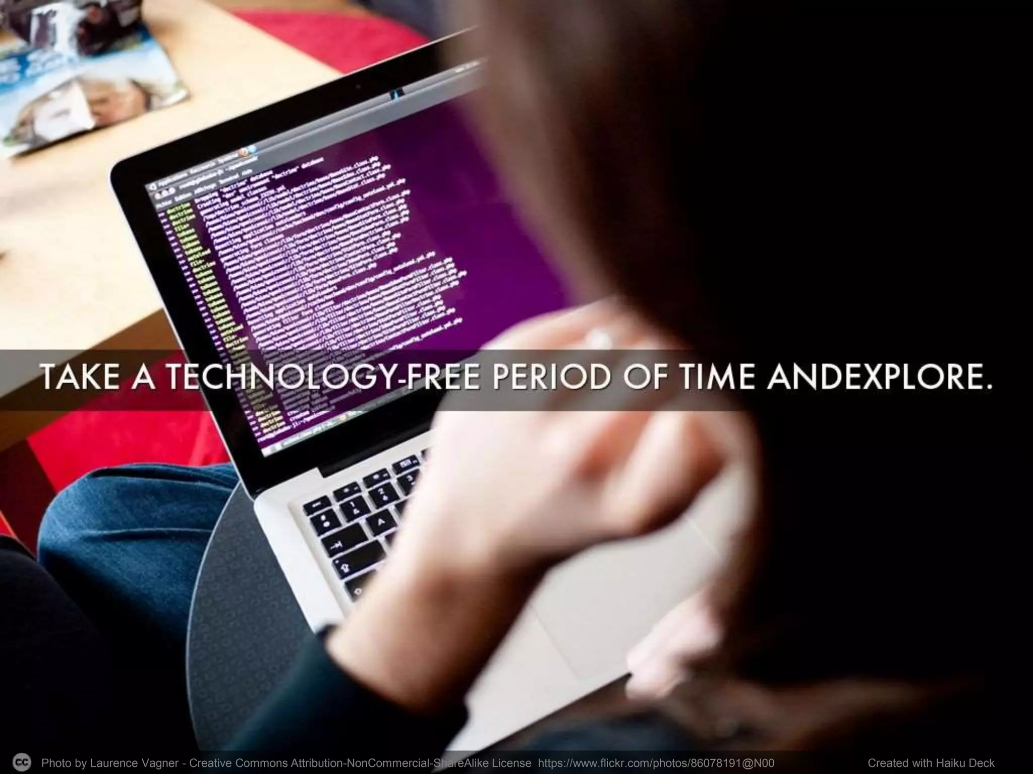 Photo by Laurence Vagner - Creative Commons Attribution-NonCommercial-ShareAlike License https://www.flickr.com/photos/86078191@N00 Created with Haiku Deck
 