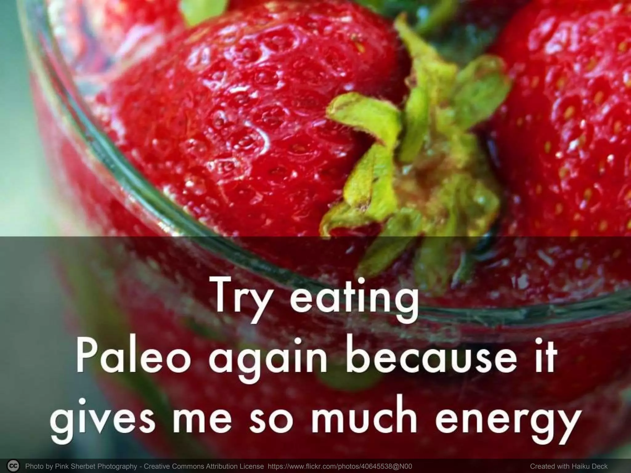 Photo by Pink Sherbet Photography - Creative Commons Attribution License https://www.flickr.com/photos/40645538@N00 Created with Haiku Deck
 