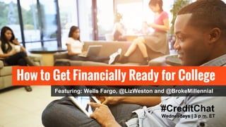#CreditChat
How to Get Financially Ready for College
Wednesdays | 3 p.m. ET
Featuring: Wells Fargo, @LizWeston and @BrokeMillennial
 
