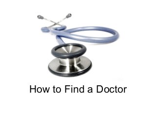 How to Find a Doctor
 