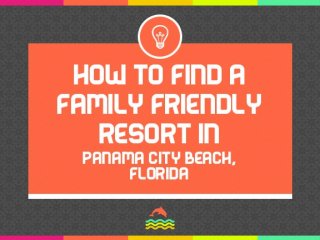 How to find a family-friendly Resort in Panama City Beach, FL