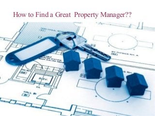 How to Find a Great Property Manager??
 