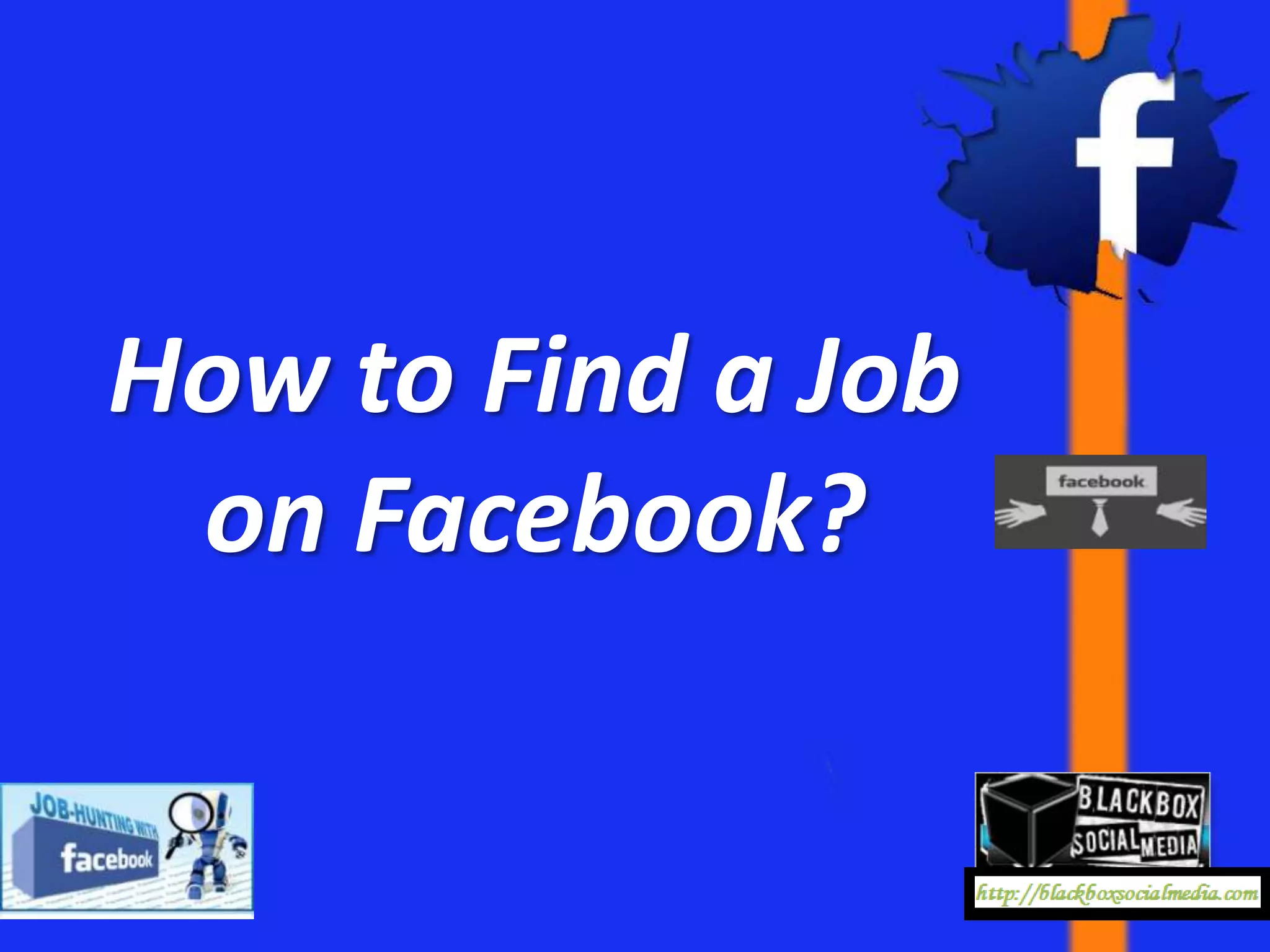 How to Find a Job
 on Facebook?
 