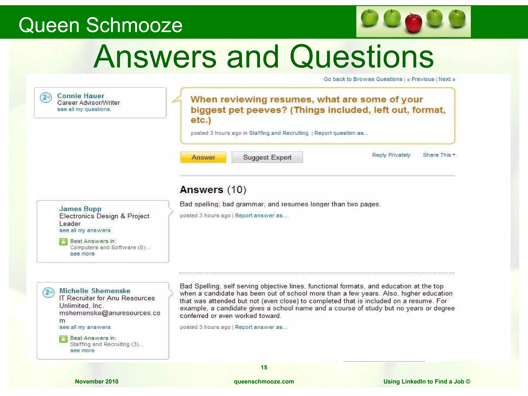 Answers and Questions Answer things related to your field – SME Ask questions related to your field Seek help from experts Search the Answers section queenschmooze.com Using LinkedIn to Find a Job  © 