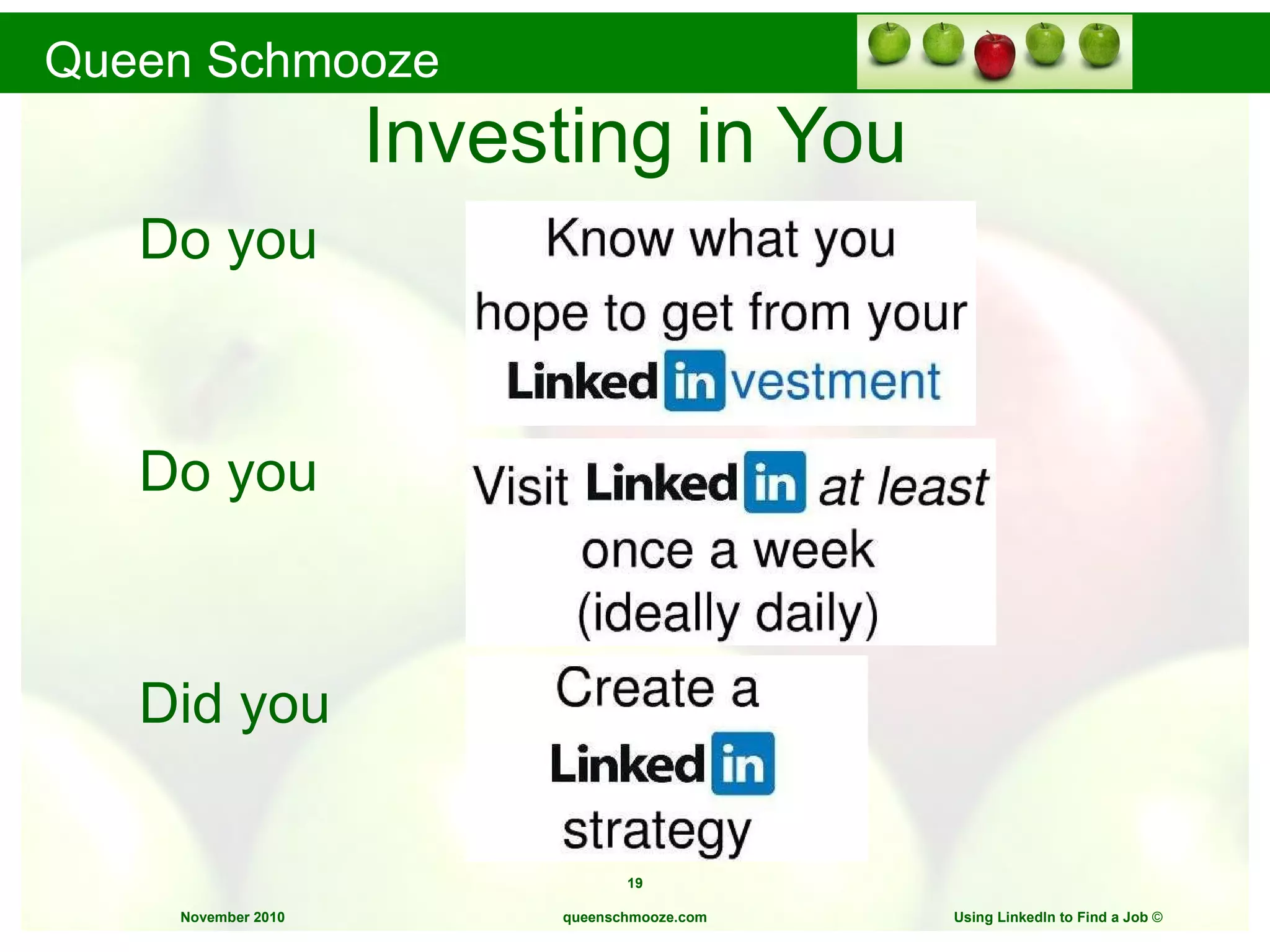 Investing in You Do you Do you Did you queenschmooze.com Using LinkedIn to Find a Job  © 