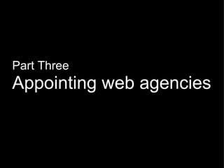 Part Three Appointing web agencies 