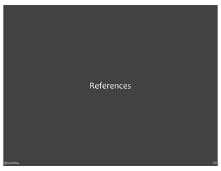 @CaryMillsap 
References 
98 
 