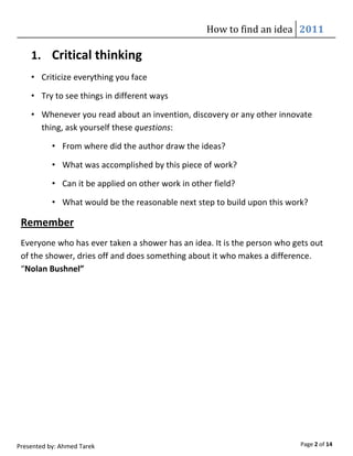 Performing an experimentProject That Involves an Experiment with PlantsQuestionHypothesisProcedureResultHow much drainage is best for plant growth?Plants with the most drainage will grow the best.Grow plants with no drainage, two drainage holes, and four drainage holes.Size of plants in each group<br /> Conducting researchProject That Compares Earthquakes and Solar ActivityQuestionHypothesisProcedureResultAre there more earthquakes when there's more solar activity?When there is more solar activity, there will be more earthquakes.Collect 50 years' data on solar activity and earthquake magnitude .Correlation coefficient( a statistical test that measures how current trends follow actual past values)<br />Designing or testing a deviceProject That prevents unlicensed drivers from driving carsQuestionHypothesisProcedureResultHow can I prevent unlicensed drivers from driving cars?I can prevent unlicensed drivers from driving cars by my proposed systemManufacture a system which obligates the driver to show his license to it, by using barcode technology, it can determine whether he is the car owner or not.Unlicensed drivers can’t drive car any more<br />Developing a computer programProject That makes mouse work with sound ordersQuestionHypothesisProcedureResultCan I make a mouse that can work with sound orders?I can develop a computer program which can make a mouse work with sound ordersDesign system, write code and conduct user tests.The mouse worked with sound orders?<br />Advices<br />To have a great idea, have a lot of them “Thomas A. Edison”