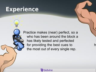 Experience
Practice makes (near) perfect, so a
who has been around the block a
has likely tested and perfected h
for providing the best cues to h
the most out of every single rep.
 