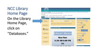 NCC Library
Home Page
On the Library
Home Page,
click on
“Databases.”
 