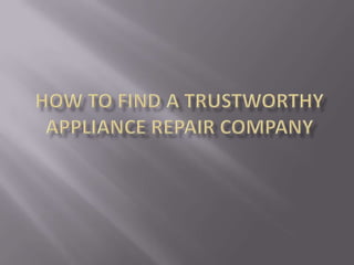 How to find a trustworthy Appliance repair company 