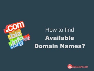 How to find
Available
Domain Names?
 