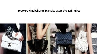 How to Find Chanel Handbags at the Fair Price
 