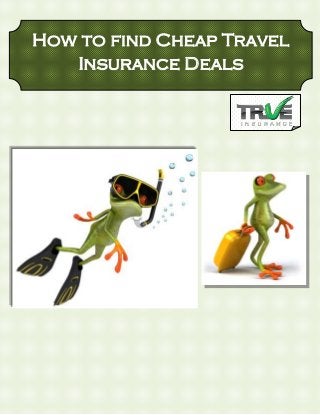 How to find Cheap Travel
Insurance Deals
 