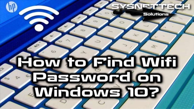 Lost Your Wifi Password Dont Panic Find It On Windows 10 Now - simef24