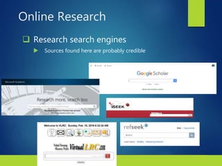 4Copyright © 2018 Bedford/St. Martin’s. All rights reserved.
 Research search engines
 Sources found here are probably credible
Online Research
 