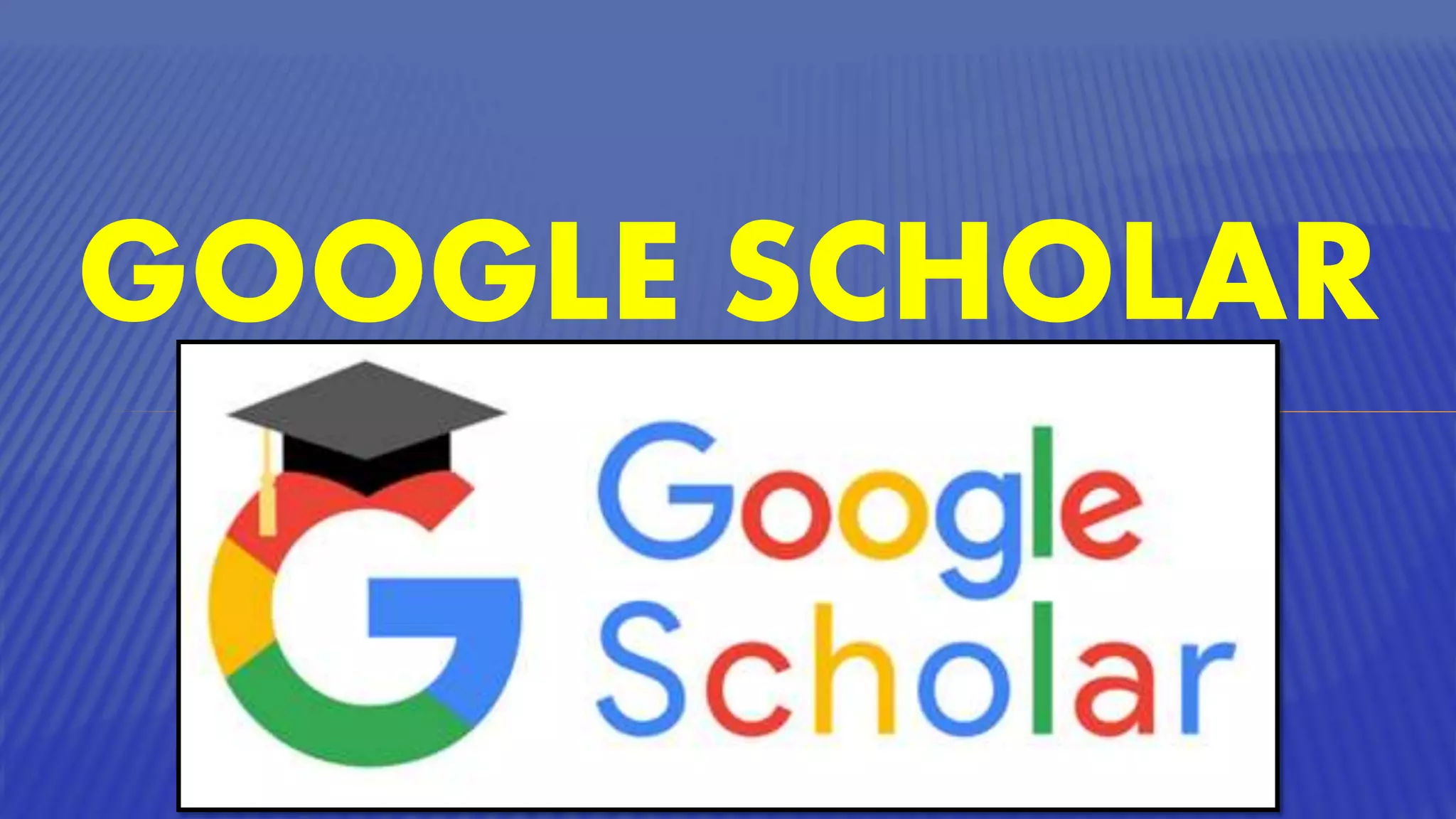 GOOGLE SCHOLAR
 