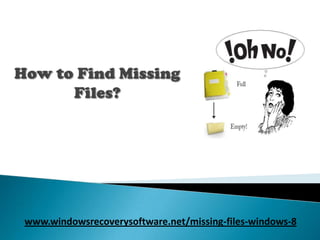www.windowsrecoverysoftware.net/missing-files-windows-8

 