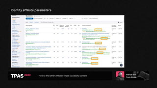 How to find other affiliates’ most successful content
Identify affiliate parameters
 