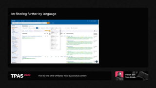 How to find other affiliates’ most successful content
I’m filtering further by language
 