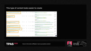 How to find other affiliates’ most successful content
This type of content looks easier to create
 