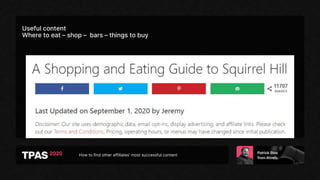 How to find other affiliates’ most successful content
Useful content
Where to eat – shop – bars – things to buy
 
