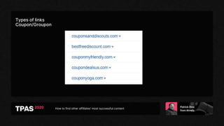 How to find other affiliates’ most successful content
Types of links
Coupon/Groupon
 