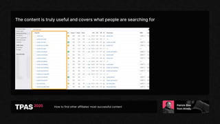 How to find other affiliates’ most successful content
The content is truly useful and covers what people are searching for
 