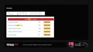 How to find other affiliates’ most successful content
Hotels
 