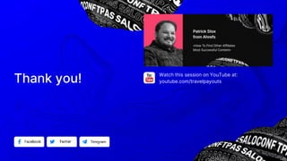Watch this session on YouTube at:
youtube.com/travelpayoutsThank you!
 