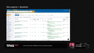 How to find other affiliates’ most successful content
Site explorer > Backlinks
 