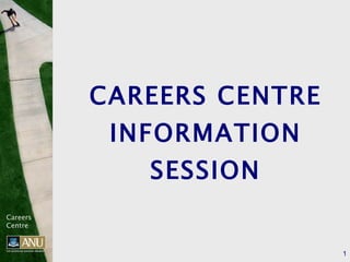 CAREERS CENTRE INFORMATION SESSION 