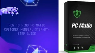HOW TO FIND PC MATIC
CUSTOMER NUMBER: STEP-BY-
STEP GUIDE
 