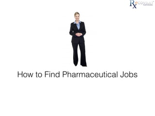 How to Find Pharmaceutical Jobs
 