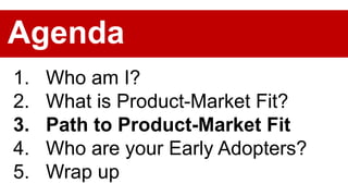 Product-Market Fit?
How do you find
 
