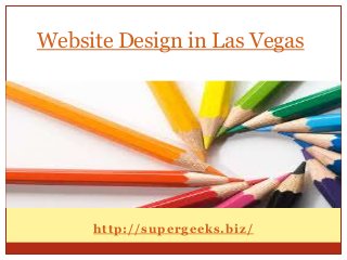 http://supergeeks.biz/
Website Design in Las Vegas
 