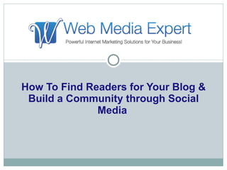 How To Find Readers for Your Blog & Build a Community through Social Media   