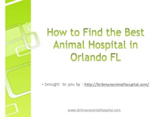 • brought to you by : http://kirkmananimalhospital.com/

www.kirkmananimalhospital.com

 