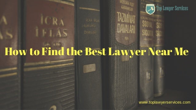 How to Find the Best Lawyer Near Me How to Find the Best Lawyer Near Me