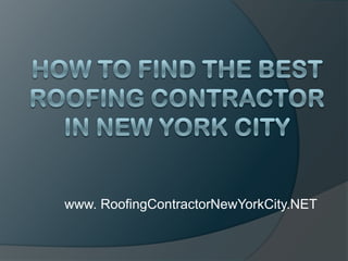 How to Find the Best Roofing Contractor in New York City www. RoofingContractorNewYorkCity.NET 